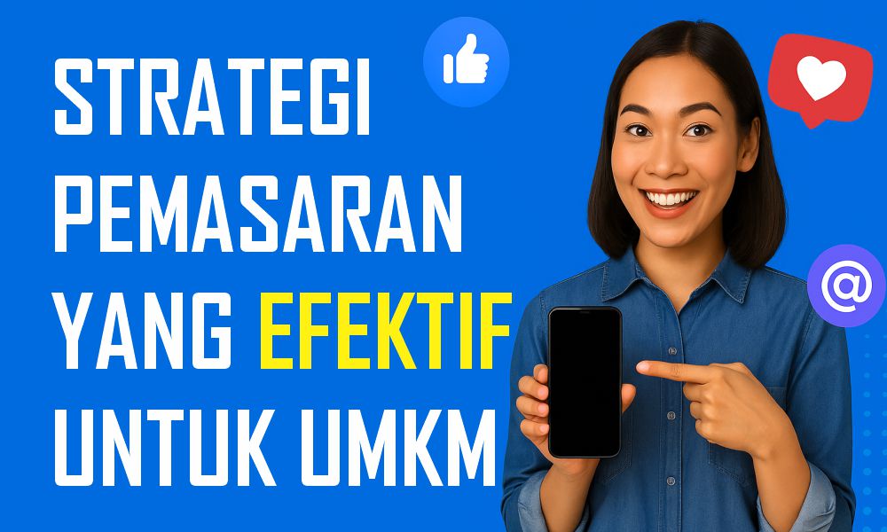 Strategi Pemasaran Media Sosial yang Efektif untuk UMKM di Era Digital