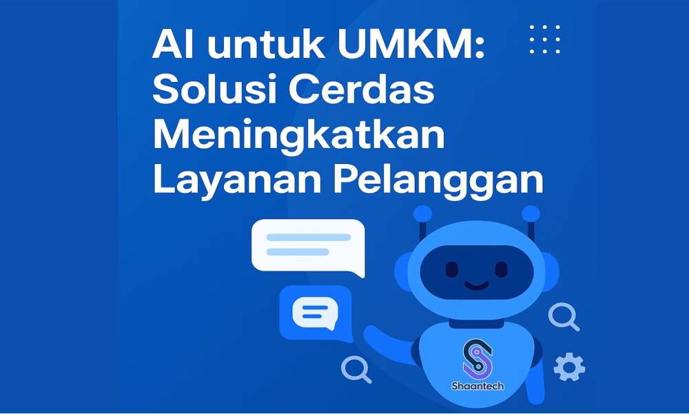AI untuk UMKM: Solusi Cerdas Meningkatkan Layanan Pelanggan